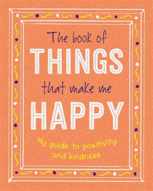 The Book of Things That Make Me Happy - 9781800224582