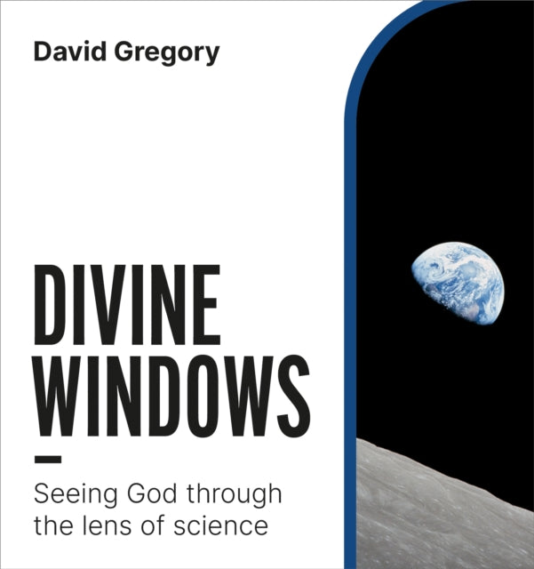Divine Windows : Seeing God through the lens of science - 9781800393318