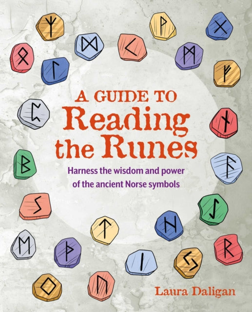 A Guide to Reading the Runes : Harness the Wisdom and Power of the Ancient Norse Symbols - 9781800654532