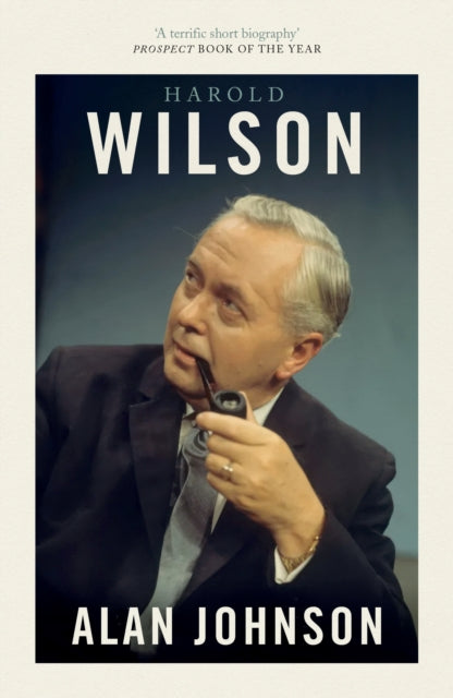 Harold Wilson : Twentieth Century Man: The Prime Ministers Series - 9781800753341