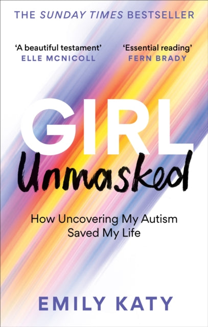 Girl Unmasked : The Sunday Times Bestseller: How Uncovering My Autism Saved My Life - 9781800961418