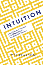 Intuition : Unlock Your Brain's Potential to Build Real Intuition and Make Better Decisions - 9781801293068