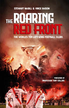 The Roaring Red Front : The World's Top Left-Wing Clubs - 9781801501446