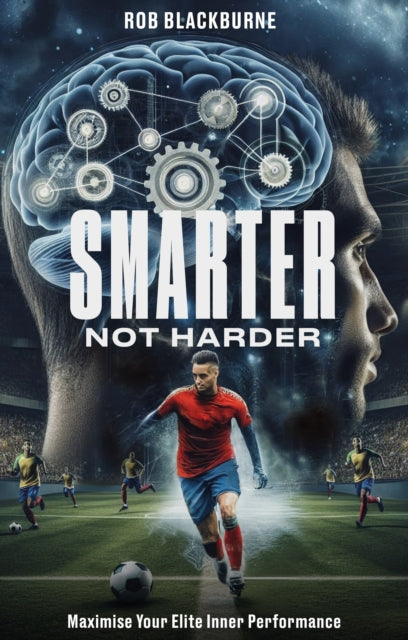 Smarter, Not Harder : Maximise Your Elite Inner Performance - 9781801509947