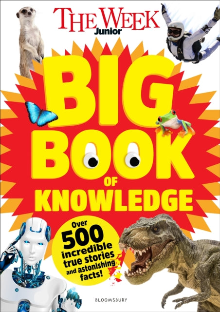 The Week Junior Big Book of Knowledge : The ultimate book for curious kids with over 500 incredible true stories and astonishing facts - 9781801995221