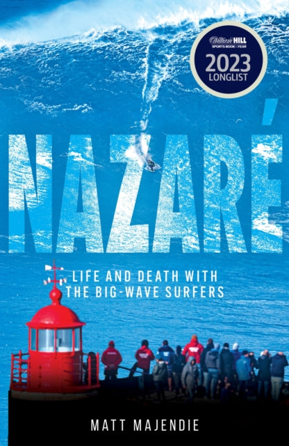 Nazare : Life and Death with the Big Wave Surfers - 9781802795813