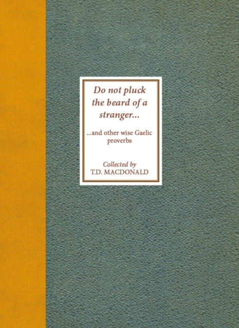 Do Not Pluck the Beard of a Stranger : and other wise Gaelic Proverbs - 9781804251157
