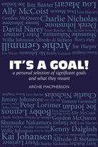 It's a Goal! : a personal selection of significant goals and what they meant - 9781804251393
