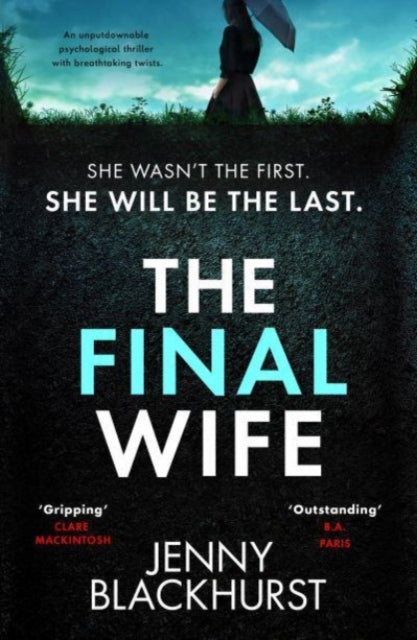 The Final Wife : An unputdownable psychological thriller with breathtaking twists - 9781804365113