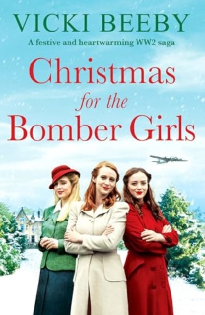Christmas for the Bomber Girls : A festive and heartwarming WW2 saga - 9781804366868