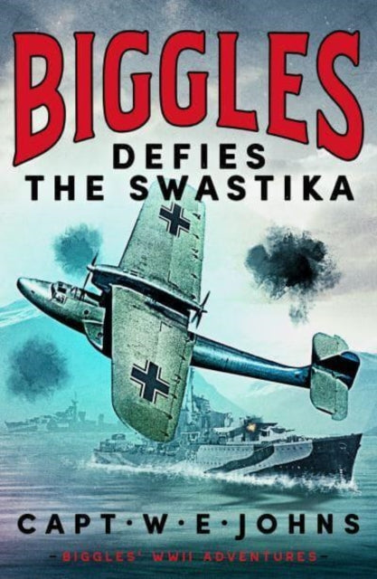 Biggles Defies the Swastika - 9781804368695
