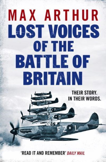 Lost Voices of the Battle of Britain : The Pilots Who Saved Britain, In Their Own Words - 9781804369777