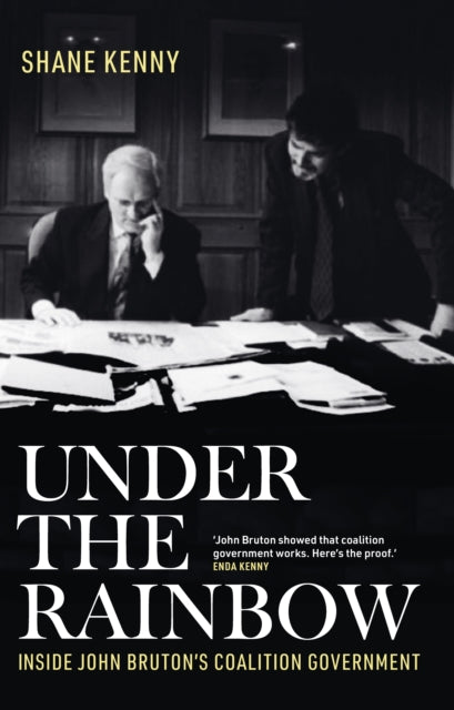 Under the Rainbow : Inside John Bruton's coalition government - 9781804581865