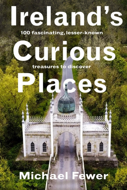 Ireland’s Curious Places - 9781804583234