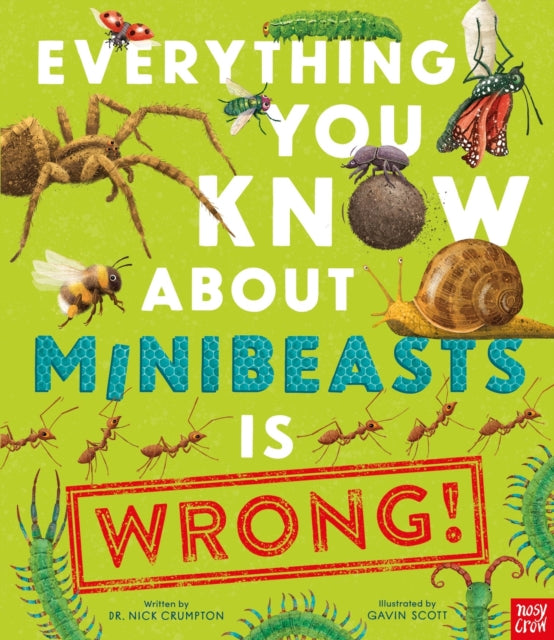 Everything You Know About Minibeasts is Wrong! - 9781805137733