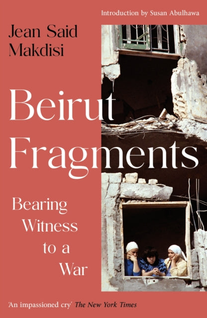 Beirut Fragments : Bearing Witness to a War