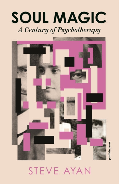 Soul Magic : A Century of Psychotherapy