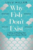 Why Fish Don't Exist : A Story of Finding Our Way in a Chaotic World - 9781805337614