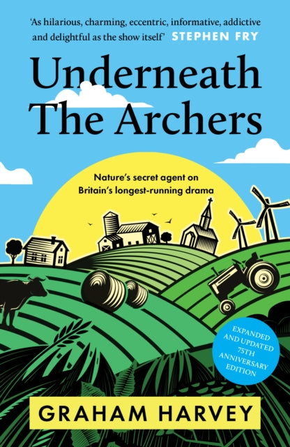 Underneath the Archers : Putting Nature's Power at the Heart of Britain's Longest-running Drama