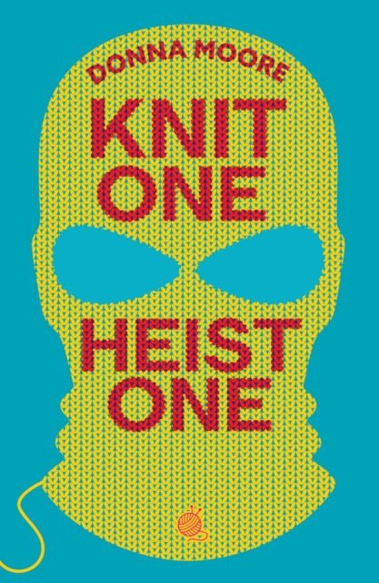 Knit One, Heist One : A charming cosy mystery where crafty seniors stitch up the perfect plan