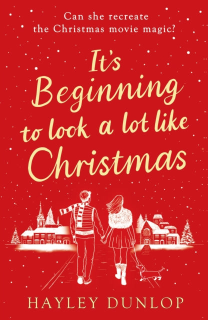 It's Beginning To Look A Lot Like Christmas : An unforgettable, laugh-and-cry romcom for lovers of festive made-for-TV movies - 9781835981535