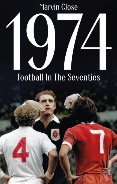 1974 : Football In The Seventies - 9781836801399