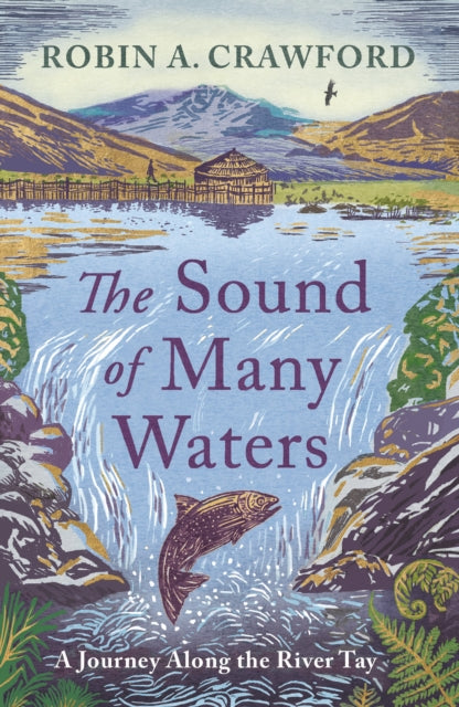 The Sound of Many Waters : A Journey along the River Tay