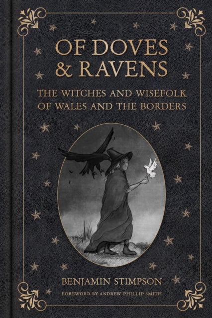 Of Doves and Ravens: The Witches and Wisefolk of Wales and the Borders - 9781837050093