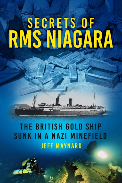Secrets of RMS Niagara : The British Gold Ship Sunk in a Nazi Minefield