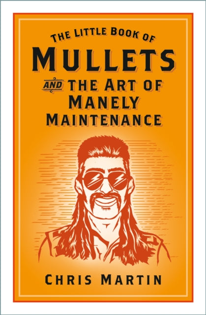 The Little Book of Mullets : and the Art of Manely Maintenance