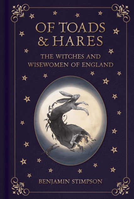 Of Toads and Hares: The Witches and Wisewomen of England