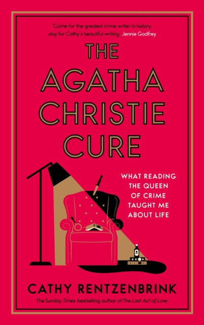 The Agatha Christie Cure : What Reading the Queen of Crime Taught Me About Life
