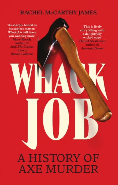 Whack Job : A History of Axe Murder - 9781837733286