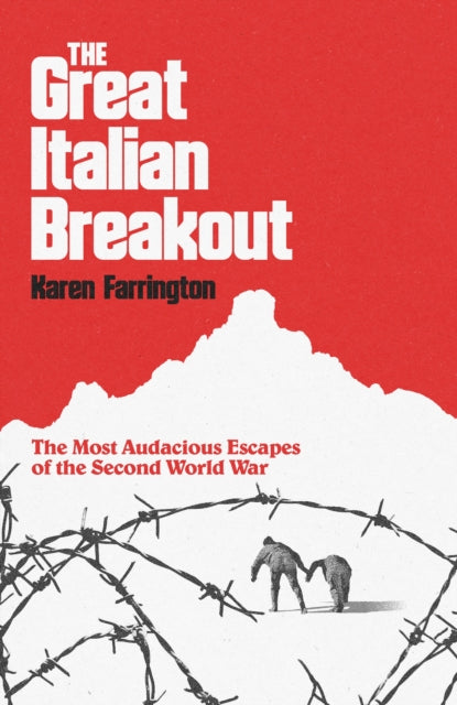 The Great Italian Breakout : The Most Audacious Escapes of the Second World War