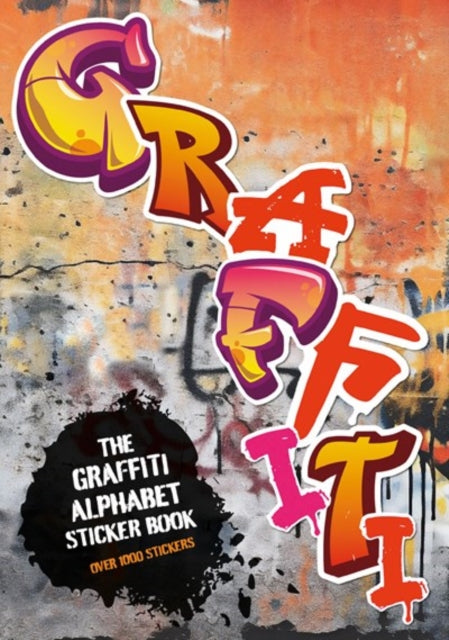 The Graffiti Alphabet Sticker Book : Over 1000 stickers! - 9781837760770