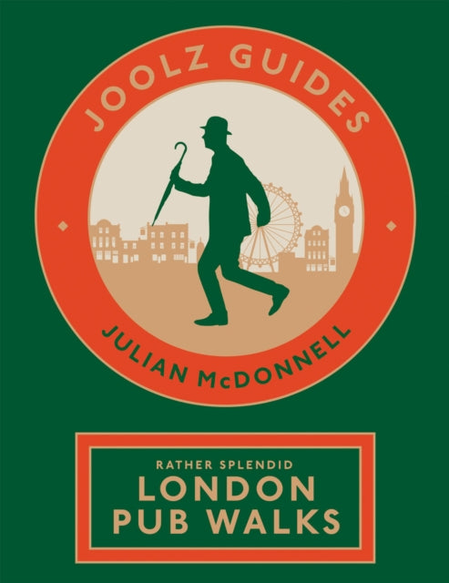 Joolz Guides: Rather Splendid London Pub Walks : A Charming Trundle through London's Neighbourhoods via Its Fabulous Drinking Houses - 9781837832798