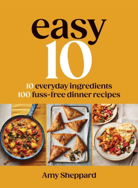 Easy 10 : 10 Everyday Ingredients, 100 Fuss-free Dinner Recipes - 9781837833191