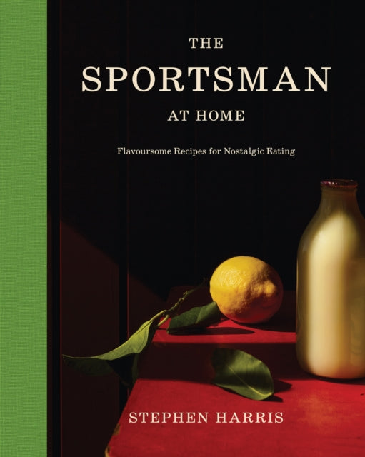 The Sportsman at Home : Flavoursome Recipes for Nostalgic Eating - 9781837834440