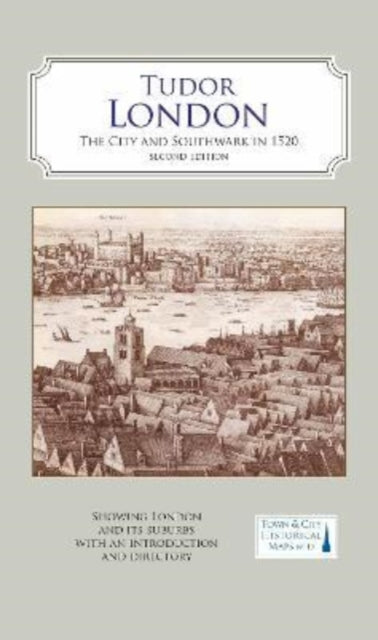 A Map of Tudor London : The City and Southwark in 1520. Second edition - 9781838071943