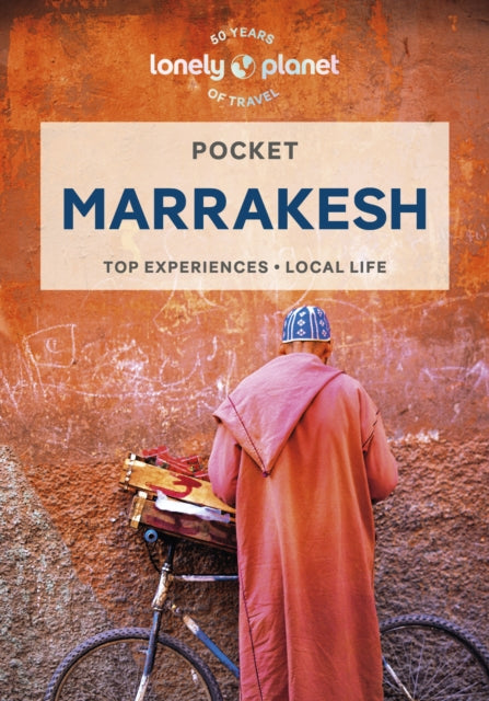 Lonely Planet Pocket Marrakesh : Detailed Itineraries | Travel Like a Local | Insider Tips | Covers Djemaa El Fna and the Medina, Mouassine and the Souqs, Kasbah and more - 9781838691561