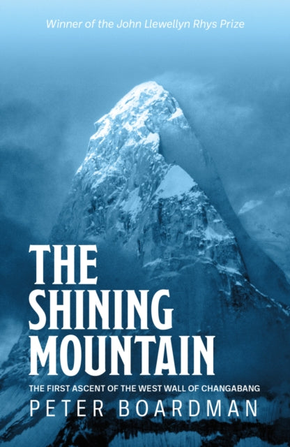 The Shining Mountain : The first ascent of the West Wall of Changabang - 9781839810534