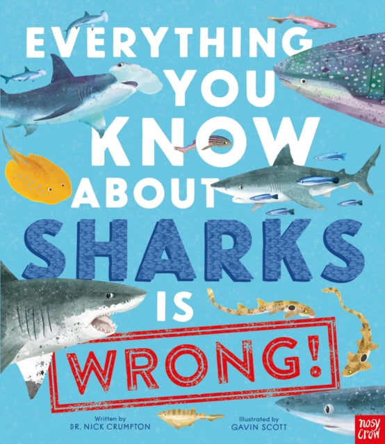 Everything You Know About Sharks is Wrong! - 9781839944512