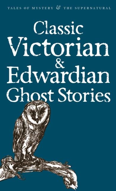 Classic Victorian & Edwardian Ghost Stories - 9781840220667