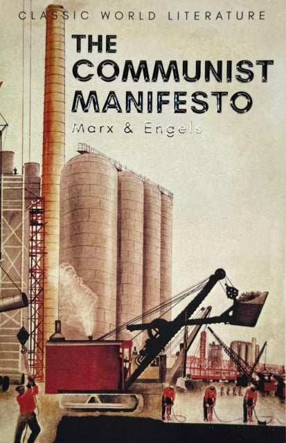 The Communist Manifesto : The Condition of the Working Class in England in 1844; Socialism: Utopian and Scientific - 9781840220964