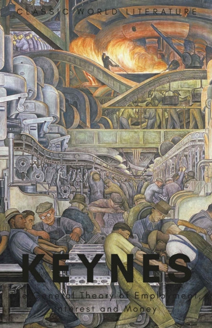 The General Theory of Employment, Interest and Money : with The Economic Consequences of the Peace - 9781840227475