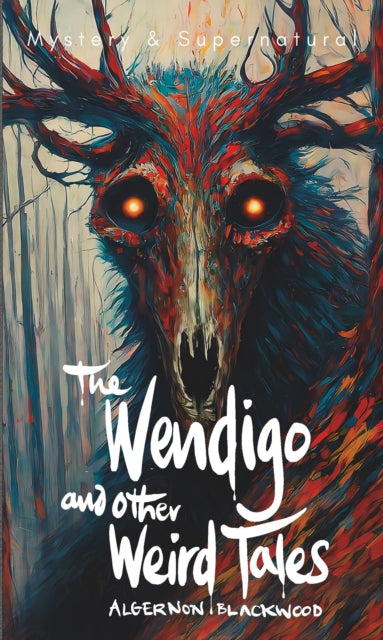 The Wendigo and Other Weird Tales - 9781840229004