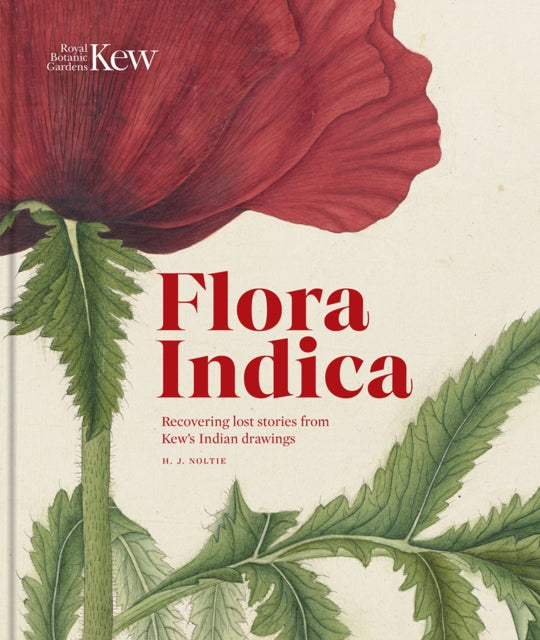 Flora Indica : Recovering Lost Stories from Kew's Indian Drawings - 9781842468425