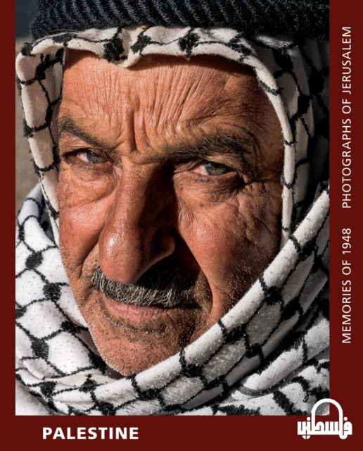 Palestine : Memories of 1948 - Photographs of Jerusalem - 9781843916567
