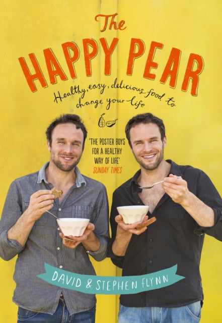 The Happy Pear : Healthy, Easy, Delicious Food to Change Your Life - 9781844883523