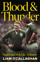 Blood And Thunder : Rugby and Irish Life: A History - 9781844886616